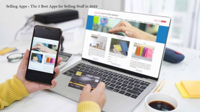 Selling Apps – The 5 Best Apps for Selling Stuff in 2022